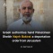 Sheikh Najeh Bakirat, head of Jerusalem Dept of Awqaf, ordered deported from Jerusalem within 73 hours