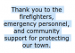 Thank you to the firefighters, emergency personnel, and community support for protecting our town.